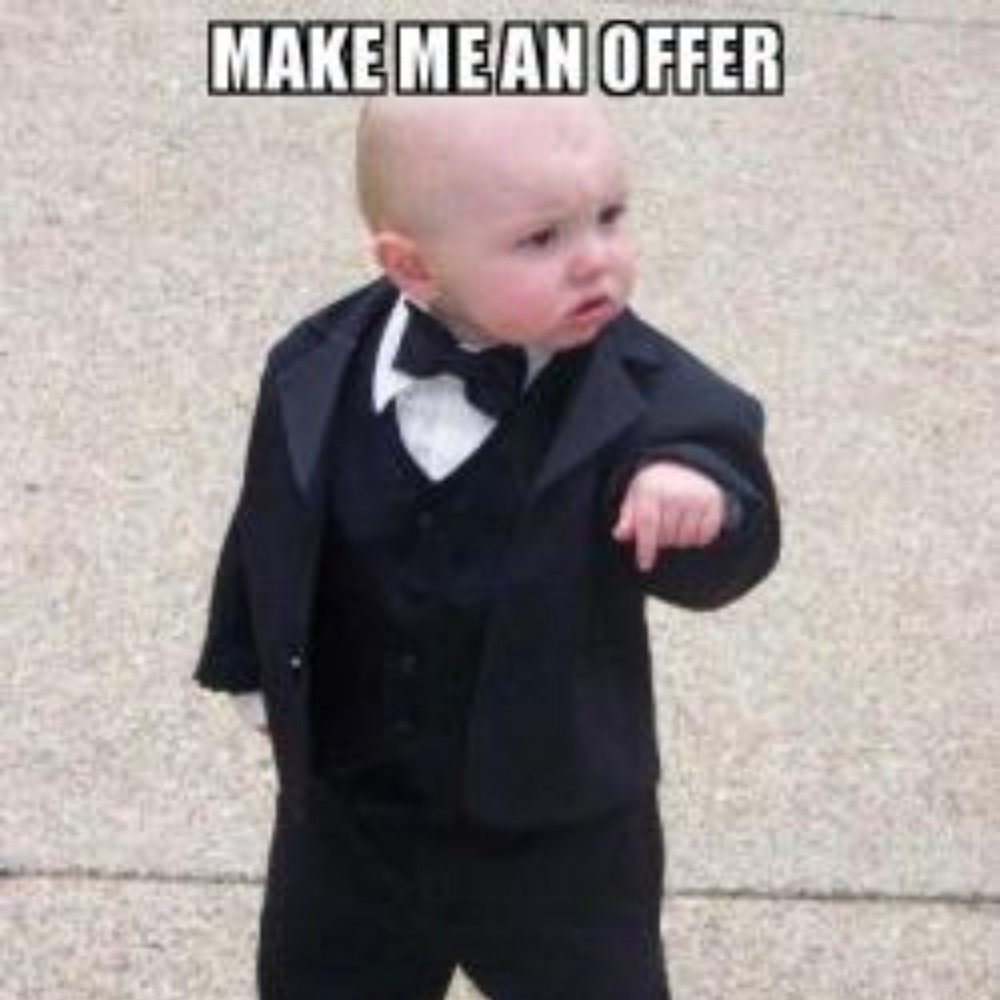 Make me an offer I can't refuse!